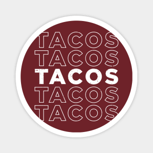 TACOS TACOS TACOS TACOS TACOS - White Text Magnet